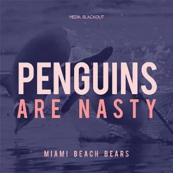 Pinguins Are Nasty by MiamiBeachBears