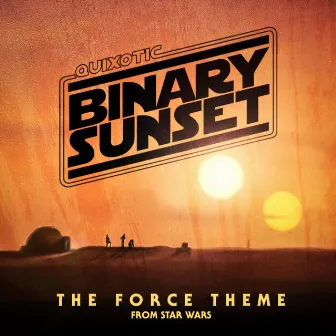 Binary Sunset (The Force Theme from Star Wars) by Quixotic