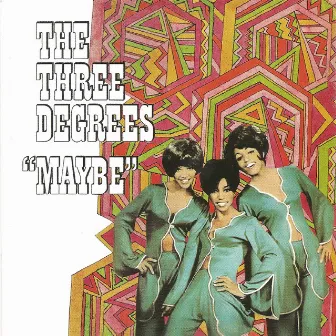 Maybe (Expanded Edition) by The Three Degrees