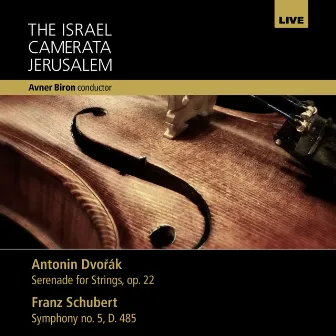 Dvořák: Serenade for Strings, Schubert: Symphony No. 5 by Avner Biron