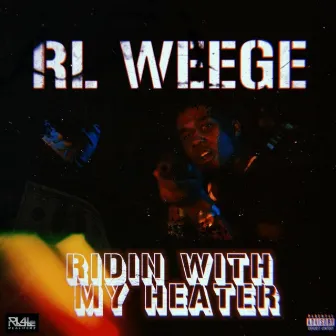 Ridin' With My Heater by RL Weege