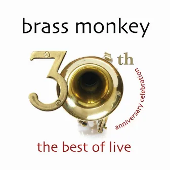 The Best of Live - 30th Anniversary Celebration by Brass Monkey