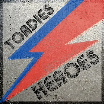 Heroes by Toadies