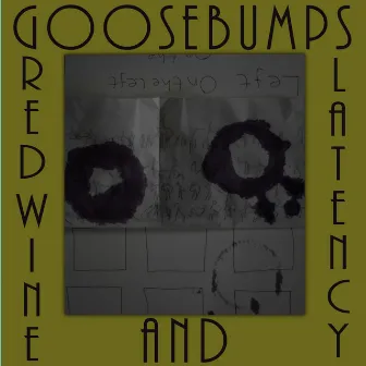 Red Wine and Latency by Goosebumps