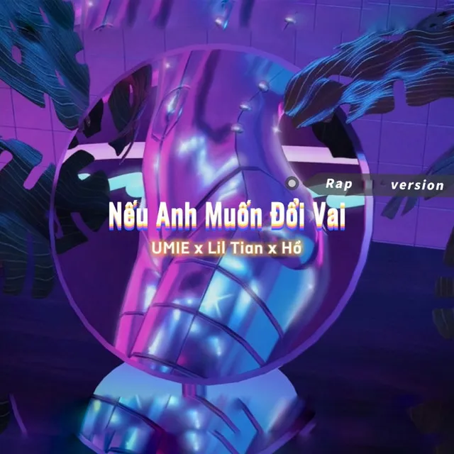 Nếu Anh Muốn Đổi Vai - Rap Version