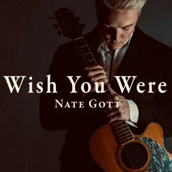 Wish You Were by Nate Gott