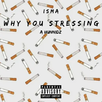 Why You Stressing by Isma