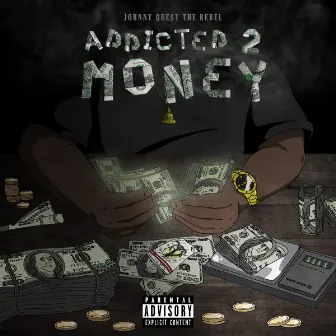 Addicted 2 Money by Johnny Quest The Rebel