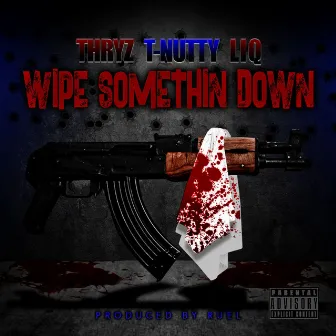 Wipe Somethin' Down by Thryz