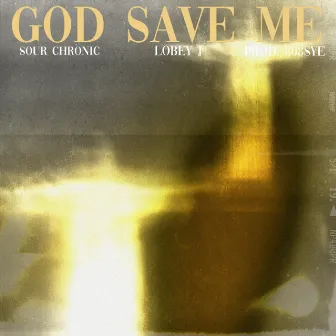 God Save Me by Sour Chronic