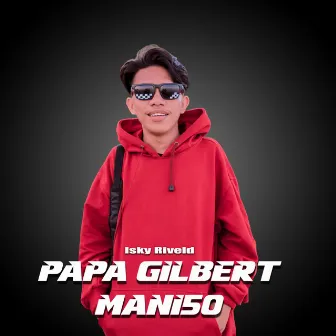 Papa Gilbert Mani50 by Isky Riveld