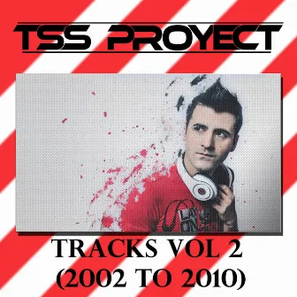 Tracks VOL 2 (2002 to 2010) by Tss Proyect