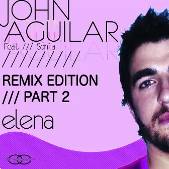 Elena (Remix Edition Part 2) by John Aguilar