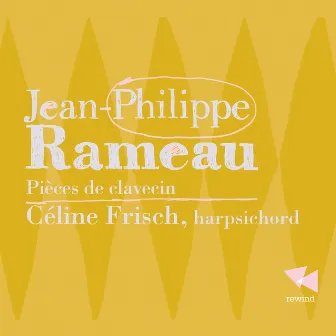 Rameau: Pièces de clavecin by Céline Frisch