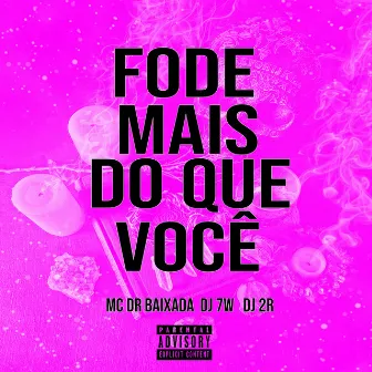 FODE MAIS DO QUE VOCÊ by MC DR Baixada