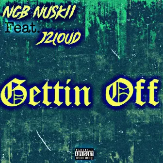 Gettin Off by NGB Nuskii