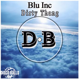 Dirty Thang by Blu Inc