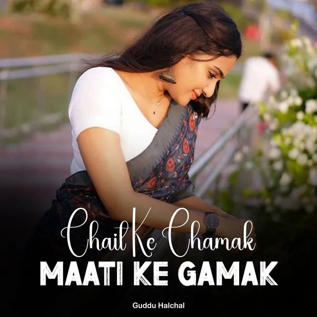 Chait Ke Chamak Maati Ke Gamak