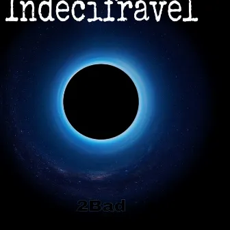 Indecifrável by 2Bad