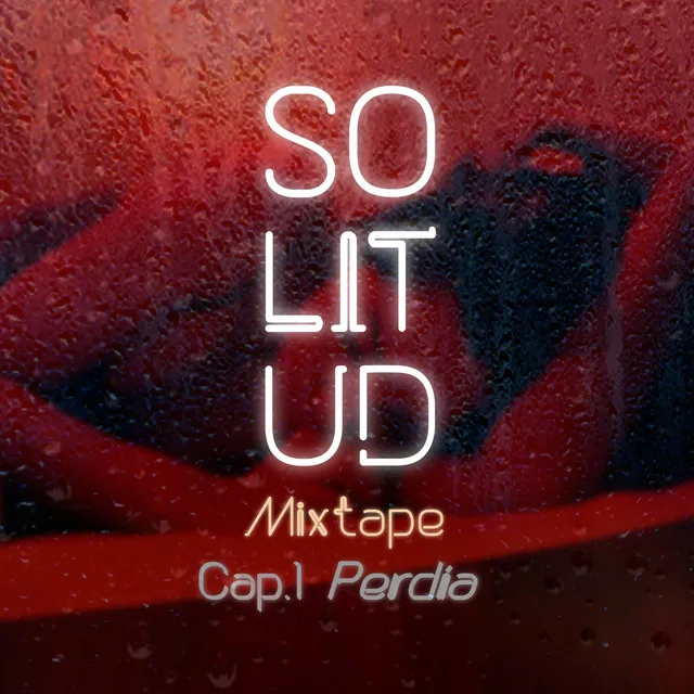 SOLITUD MIXTAPE (Cap.1 PERDÍA)