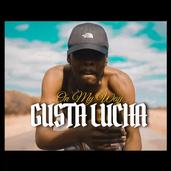 On My Way by Gusta Lucha