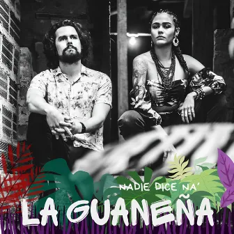 Nadie Dice Na´ by La Guaneña