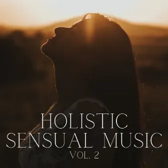 Holistic Sensual Music Vol. 2 by The Massage Music Legends