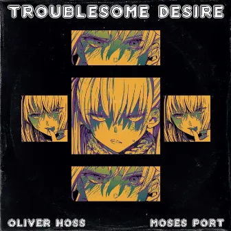 Troublesome Desire by Oliver Hoss