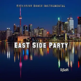 East Side Party (Exclusive Dance Instrumental) by DjScifi