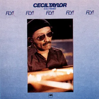 Fly! Fly! Fly! Fly! Fly! by Cecil Taylor