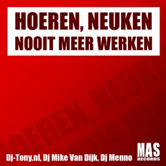 Hoeren Neuken Nooit Meer Werken by DJ Mike Van Dijk