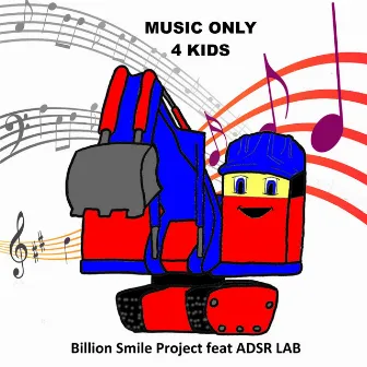 Music Only 4 Kids (feat. ADSR Lab) by Billion Smiles Project