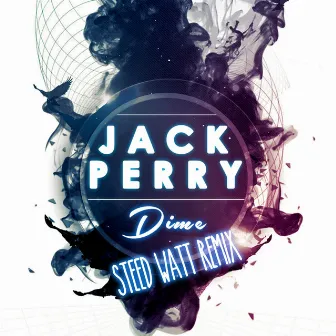 Dime (Steed Watt Remix) by Jack Perry