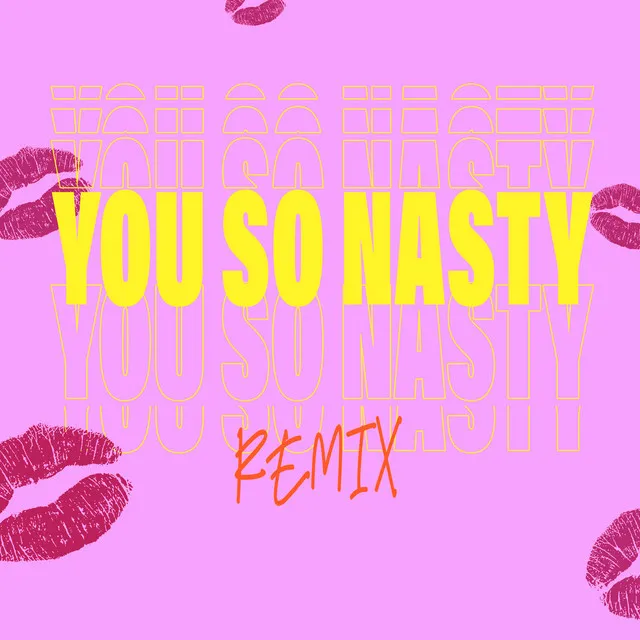 You So Nasty (Remix)