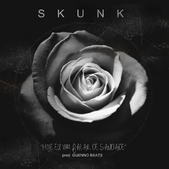 Hoje Eu Vim Falar de Saudade by Skunk