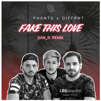 Fake This Love (dan_g Remix) by MELOPHANTS