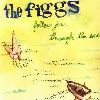 Follow Jean Through The Sea by The Figgs