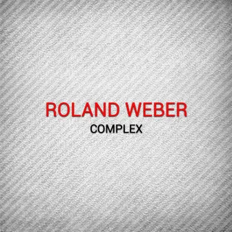 Complex by Roland Weber