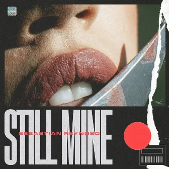 Still Mine by Sebastian Reynoso