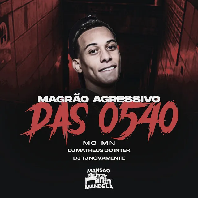 Magrão Agressivo das 0540