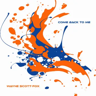 Come Back to Me by Wayne Scott-Fox