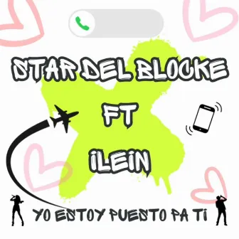 Yo Estoy Puesto Pa Ti (Extended) by Star Del Blocke