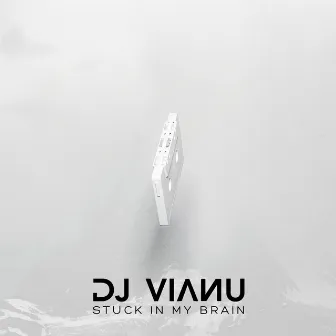 Stuck in My Brain by Dj Vianu