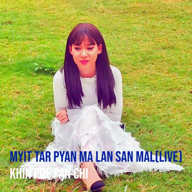 Myit Tar Pyan Ma Lan San Mal (Live)