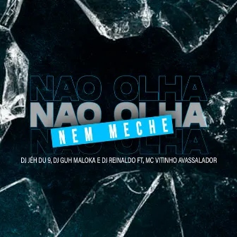 Não Olha Nem Meche by Dj Reinaldo