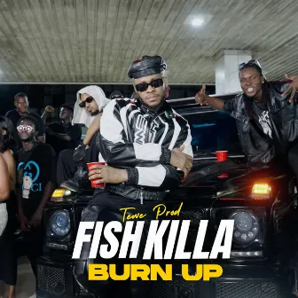 Burn Up by Fish Killa