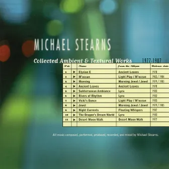 Collected Ambient & Textural Works 1977-1987 by Michael Stearns