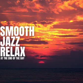 At The End Of The Day by Smooth Jazz Relax