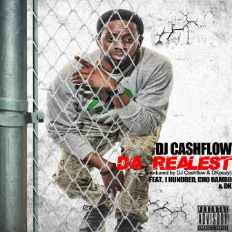 Da Realest (feat. 1hundred, Cho Rambo & Dk) by DJ Cashflow