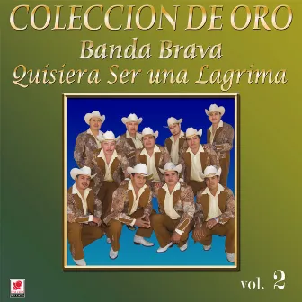 Colección De Oro, Vol. 2: Quisiera Ser Una Lágrima by Banda Brava